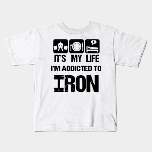 i'm addicted to iron Kids T-Shirt